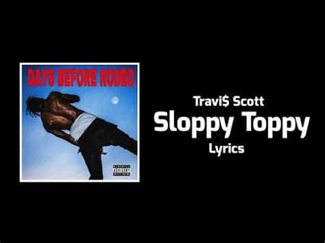 ebony sloppy toppy|Travis Scott – Sloppy Toppy Lyrics .